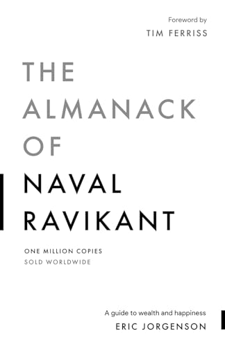 The Almanack of Naval Ravikant by Eric Jorgenson